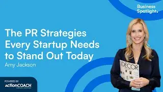 THE PR STRATEGIES EVERY STARTUP NEEDS TO STAND OUT TODAY | With Amy Jackson | The Business Spotlight