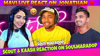 Scout & Kaash Reaction On SoulMaradop😂 | Mavi Live React on Jonathan❤️ Kaash Trolling Scout