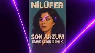 Nil&uuml;fer - Son Arzum ( Emre Serin Remix )