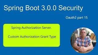 Spring Boot 3 Tutorial Security OAuth2 Spring Authorization Server Custom Authorization Grant type