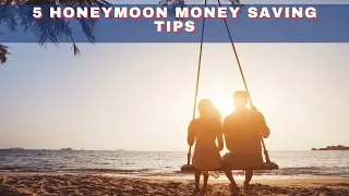 5 Honeymoon Money Saving Tips | EDGE OF THE EARTH