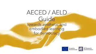 Video Guide to Aesthetic and Embodied Learning for Democracy