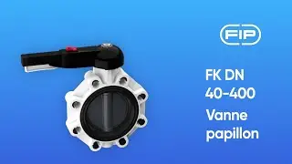 La vanne papillon FK DN 40-400 : Robuste et ergonomique