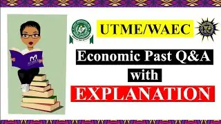 UTME, WAEC, NECO and Post UTME Economic Past Questions & Answers with Explanation.