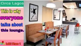 Circa Lagos Restuarant, Lounge and Bar Review