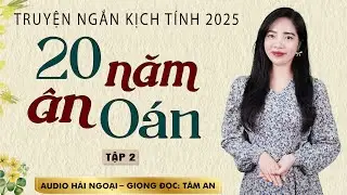 [Hấp Dẫn] Truyện ngắn: 20 Năm Ân Oán Tập 2 - Mc Tâm An diễn đọc hấp dẫn cả xóm khen hay