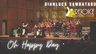 OH HAPPY DAY || Gianluca Sambataro & Rejoice Gospel Choir ft LEONARDO MONTEIRO