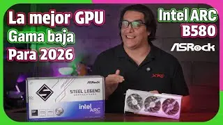 Intel ARC B580, la GPU alternativa sensata para 2026 | Asrock Steel Legend - Byte de Tecnolog&iacute;a