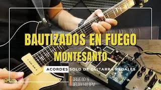 bautizados en fuego montesanto/ tutorial a 2 guitarras/ acordes/ solo/ pedales.