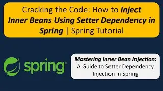 Cracking the Code: How to Inject Inner Beans Using Setter Dependency in Spring | Spring Tutorial