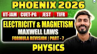 IIT JAM | CUET PG 2026 | Electricity & Magnetism | Maxwell Laws | Formula Revision - 7