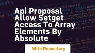 api proposal allow setget access to array elements by absolute
