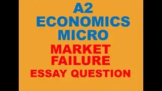 UNIT 7 MARKET FAILURE [PART-11] ESSAY QUESTION 20 MARKER