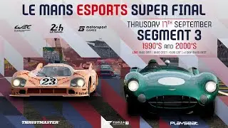 Le Mans Esports Super Final - Segment 3