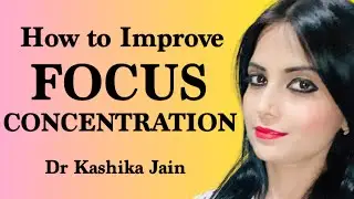 How to improve focus and concentration? | Dr Kashika Jain | Hindi