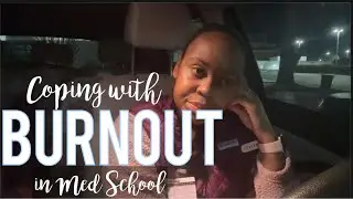 Burnout in Med School | Long Hours | Difficult Days