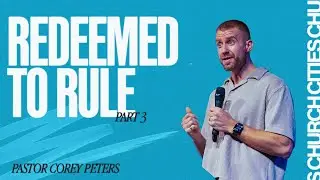 Redeemed To Rule &mdash; Part 3 l Pastor Corey Peters l Cities Church Winnipeg