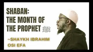 Shaban: The Month of Gratitude to the Prophet