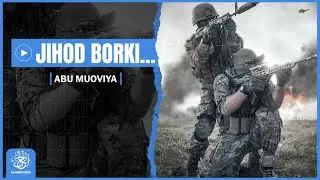 JIHOD BORKI... || ABU MUOVIYA