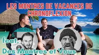 Les montres de vacances de @Chronoflexion, avec @desmontresetvous