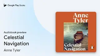 Celestial Navigation by Anne Tyler &middot; Audiobook preview