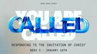 Called // January 18th // Sound House Church