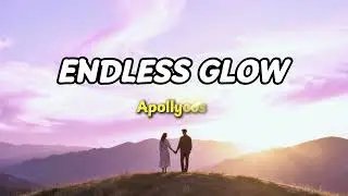 Endless Glow - Apollycos Music Official Lyric Video