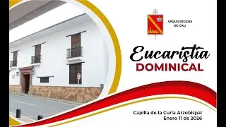 EUCARIST&Iacute;A ENERO 11 2026 - ARQUIDI&Oacute;CESIS DE CALI - FIESTA DEL BAUTISMO DEL SE&Ntilde;OR