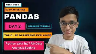 Pandas Day 2 | 2D DataFrame Explained + head(), tail() & sample() | Beginner to Advanced