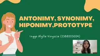 SEMANTICS AND PRAGMATICS&mdash; Antonyms, Synonyms, Hyponyms, and Prototypes