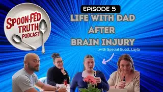Episode #5: Life with Dad after Brain Injury