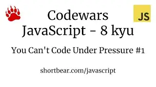 Codewars - Javascript - You Can't Code Under Pressure 1