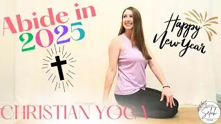 New Year's Yoga Flow - Christian Yoga Stretch - Abide in Christ