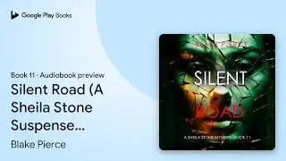 Silent Road (A Sheila Stone Suspense&hellip; Book 11 by Blake Pierce &middot; Audiobook preview