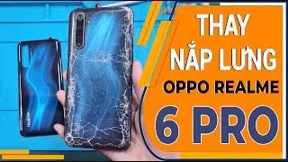 Thay nắp lưng Oppo Realme 6 Pro - Replace Oppo Realme 6 Pro back cover