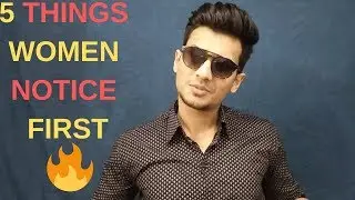 5 Things Women ALWAYS Notice FIRST in Men