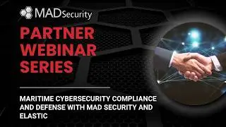 Navigating Maritime Cybersecurity Compliance & Defense with MAD Security and Elastic