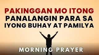 Powerful Tagalog Morning Prayer: Panalangin Sa Umaga Para sa Healing at Blessings