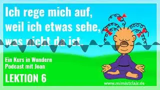 Lektion 006 - Ein Kurs in Wundern - 365 Tage Frieden