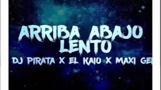 DJ PIRATA |  EL KAIO  MAXI GEN - ARRIBA ABAJO LENTO 2017