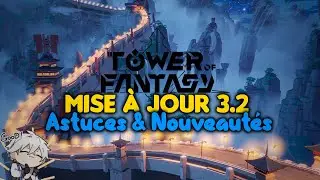 Mise à jour 3.2 ! | Guide, Nouveautés & Astuces | Tower of Fantasy 3.2