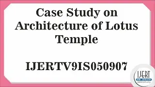 Case Study on Architecture of Lotus Temple