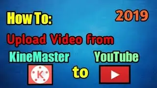 How To : Upload Video from KineMaster to Youtube (2019)