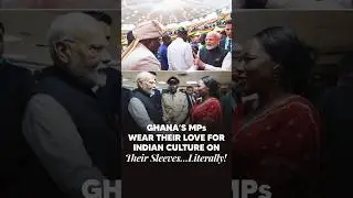 Ghanaian MPs Wear Indian Attire | PM Modi&rsquo;s Visit Sparks Cultural Bonding