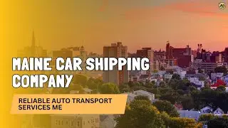 Maine Car Shipping Company | Reliable Auto Transport Services ME 🚗🛻 | A-1 Auto Transport