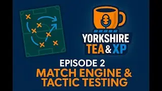 Yorkshire Tea & XP - MFL - Episode 2