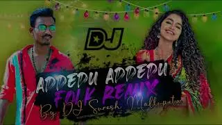 Addedu Addedu Dj Folk  Song New Dj Suresh Mallupet