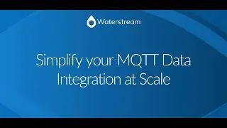 Waterstream Demo: Simplify your MQTT Data Integration at Scale