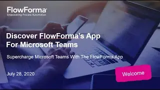 Discover FlowForma&rsquo;s App for Microsoft Teams - Webinar Recording July 20