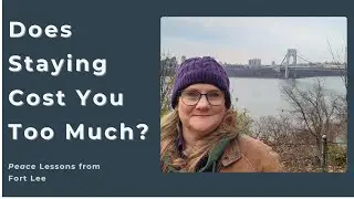 Does Staying Cost You Too Much?  Peace Lessons From Fort Lee, NJ